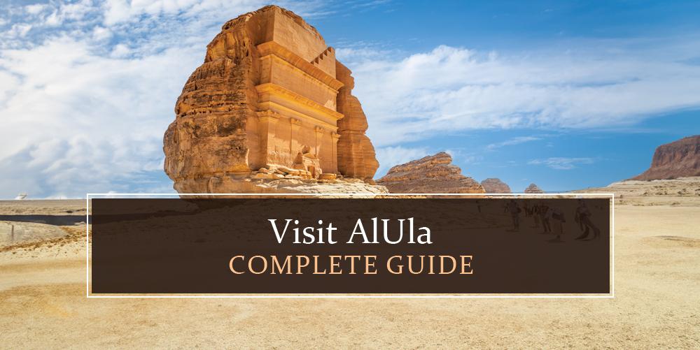 Alula travel itinerary guide – tips for a smooth trip